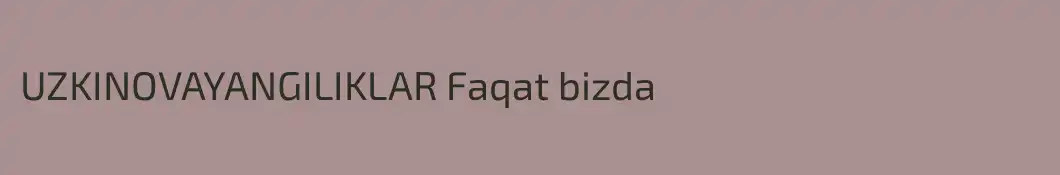 UZKINOVAYANGILIKLAR Faqat bizda